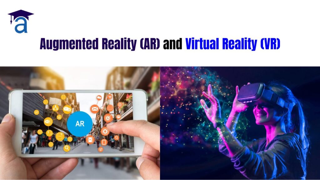 Augmented Reality (AR) and Virtual Reality (VR)