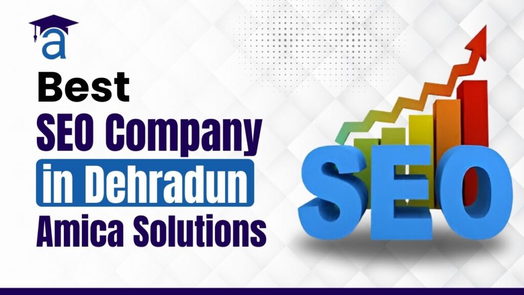 Best SEO Company in Dehradun Amica Solutions