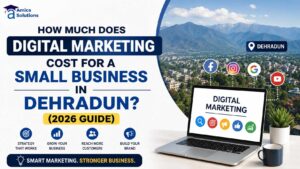 How much does digital marketing cost for a small business in dehradun?